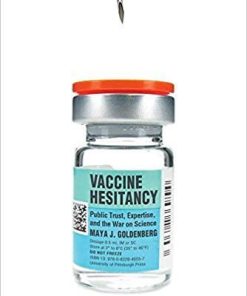 Vaccine Hesitancy: Public Trust, Expertise, and the War on Science (Science, Values, and the Public)