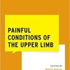 Painful Conditions of the Upper Limb (WHAT DO I DO NOW PAIN MEDICINE)