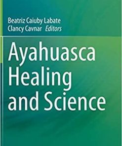 Ayahuasca Healing and Science 1st ed. 2021 Edition