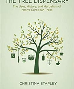 The Tree Dispensary: The Uses, History, and Herbalism of Native European Trees Paperback – June 7, 2021