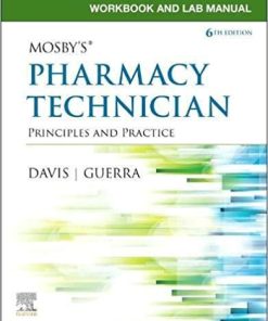 Workbook and Lab Manual for Mosby’s Pharmacy Technician: Principles and Practice 6th Edition