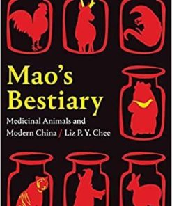 Mao’s Bestiary: Medicinal Animals and Modern China (Experimental Futures)