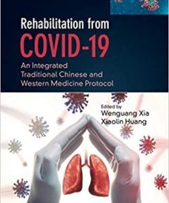 Rehabilitation from COVID-19: An Integrated Traditional Chinese and Western Medicine Protocol 1st Edition