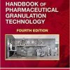 Handbook of Pharmaceutical Granulation Technology (Drugs and the Pharmaceutical Sciences) 4th Edition