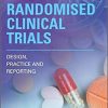 Randomised Clinical Trials: Design, Practice and Reporting 2nd Edition