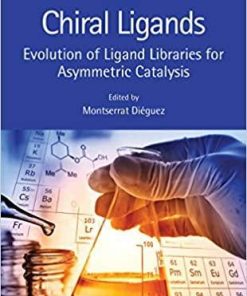 Chiral Ligands: Evolution of Ligand Libraries for Asymmetric Catalysis (New Directions in Organic & Biological Chemistry) 1st Edition