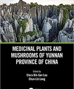 Medicinal Plants and Mushrooms of Yunnan Province of China (Natural Products Chemistry of Global Plants) 1st Edition