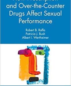 How Prescription and Over-the-Counter Drugs Affect Sexual Performance: Their Effects on Sexual Performance 1st Edition