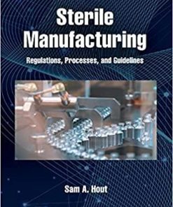 Sterile Manufacturing: Regulations, Processes, and Guidelines 1st Edition