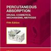 Percutaneous Absorption: Drugs, Cosmetics, Mechanisms, Methods (Drugs and the Pharmaceutical Sciences) 5th Edition