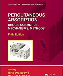 Percutaneous Absorption: Drugs, Cosmetics, Mechanisms, Methods (Drugs and the Pharmaceutical Sciences) 5th Edition