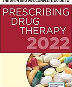 The APRN and PA’s Complete Guide to Prescribing Drug Therapy 2022 5th Edition