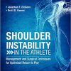 Shoulder Instability in the Athlete: Management and Surgical Techniques for Optimized Return to Play 1st Edition