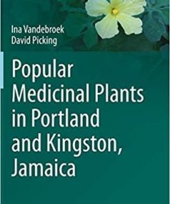 Popular Medicinal Plants in Portland and Kingston, Jamaica (Advances in Economic Botany) 1st ed. 2020 Edition