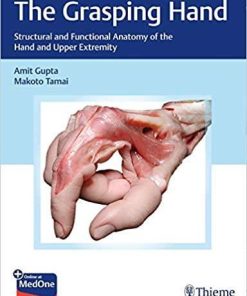 The Grasping Hand: Structural and Functional Anatomy of the Hand and Upper Extremity 1st Edition