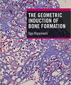 The Geometric Induction of Bone Formation 1st Edition