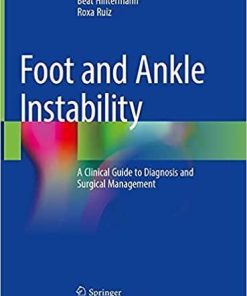 Foot and Ankle Instability: A Clinical Guide to Diagnosis and Surgical Management 1st ed. 2021 Edition