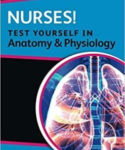 Nurses! Test Yourself in Anatomy and Physiology 2nd ed. Edition