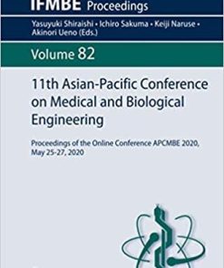 11th Asian-Pacific Conference on Medical and Biological Engineering: Proceedings of the Online Conference APCMBE 2020, May 25-27, 2020 (IFMBE Proceedings) 1st ed. 2021 Edition