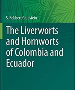 The Liverworts and Hornworts of Colombia and Ecuador (Memoirs of The New York Botanical Garden, 121) 1st ed. 2021 Edition