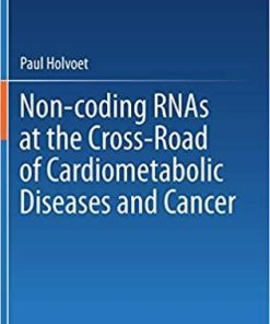 Non-coding RNAs at the Cross-Road of Cardiometabolic Diseases and Cancer 1st ed. 2021 Edition