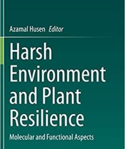 Harsh Environment and Plant Resilience: Molecular and Functional Aspects 1st ed. 2021 Edition