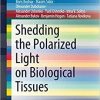 Shedding the Polarized Light on Biological Tissues (SpringerBriefs in Applied Sciences and Technology) 1st ed. 2021 Edition