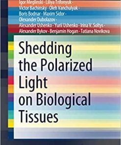 Shedding the Polarized Light on Biological Tissues (SpringerBriefs in Applied Sciences and Technology) 1st ed. 2021 Edition