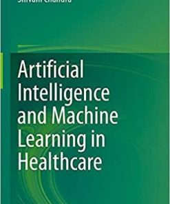 Artificial Intelligence and Machine Learning in Healthcare 1st ed. 2021 Edition