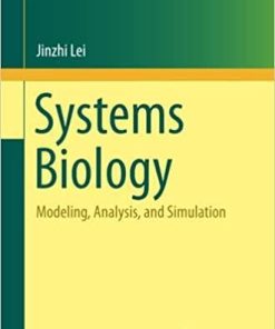 Systems Biology: Modeling, Analysis, and Simulation (Lecture Notes on Mathematical Modelling in the Life Sciences) 1st ed. 2021 Edition