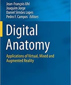 Digital Anatomy: Applications of Virtual, Mixed and Augmented Reality (Human–Computer Interaction Series) 1st ed. 2021 Edition