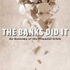 The Banks Did It: An Anatomy of the Financial Crisis