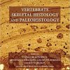 Vertebrate Skeletal Histology and Paleohistology 1st Edition