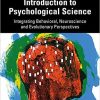 Introduction to Psychological Science: Integrating Behavioral, Neuroscience and Evolutionary Perspectives 1st Edition