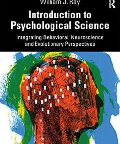 Introduction to Psychological Science: Integrating Behavioral, Neuroscience and Evolutionary Perspectives 1st Edition