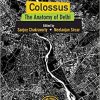 Colossus: The Anatomy of Delhi (South Asia in the Social Sciences, Series Number 15)