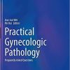 Practical Gynecologic Pathology: Frequently Asked Questions (Practical Anatomic Pathology) 1st ed. 2021 Edition