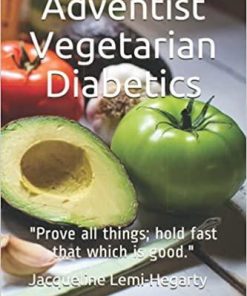 Adventist Vegetarian Diabetics: “Prove all things; hold fast that which is good.”