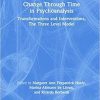 Change Through Time in Psychoanalysis: Transformations and Interventions, The Three Level Model (The International Psychoanalytical Association Psychoanalytic Ideas and Applications Series) 1st Edition