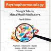 Psychopharmacology: Straight Talk on Mental Health Medications Fourth Edition