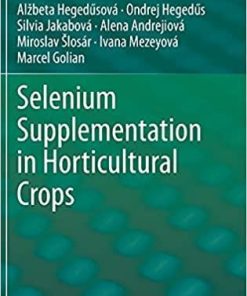 Selenium Supplementation in Horticultural Crops 1st ed. 2021 Edition