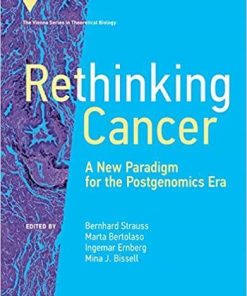 Rethinking Cancer: A New Paradigm for the Postgenomics Era (Vienna Series in Theoretical Biology)