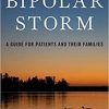 Calming the Bipolar Storm: A Guide for Patients and Their Families