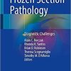 Frozen Section Pathology: Diagnostic Challenges 1st ed. 2021 Edition