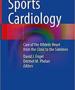 Sports Cardiology: Care of the Athletic Heart from the Clinic to the Sidelines 1st ed. 2021 Edition