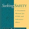 Seeking safety A treatment Manual for PTSD and Substance Abuse (The Guilford Substance Abuse Series)