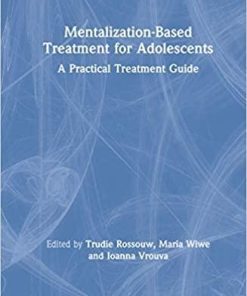 Mentalization-Based Treatment for Adolescents: A Practical Treatment Guide 1st Edition