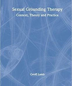 Sexual Grounding Therapy: Context, Theory and Practice 1st Edition