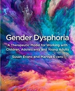 Gender Dysphoria: A Therapeutic Model for Working with Children, Adolescents and Young Adults