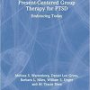 Present-Centered Group Therapy for PTSD: Embracing Today 1st Edition